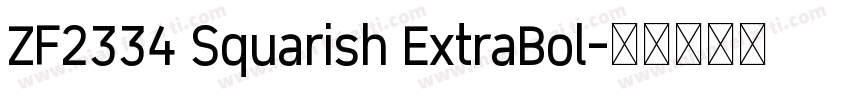 ZF2334 Squarish ExtraBol字体转换
